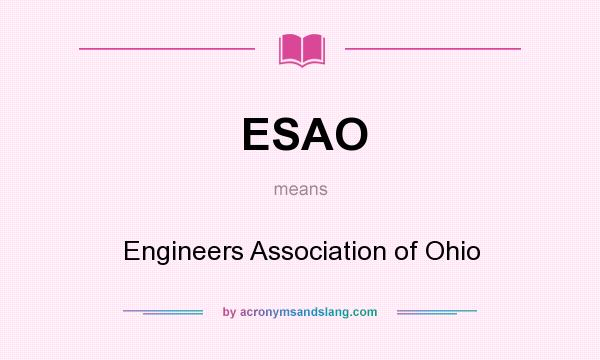 What does ESAO mean? It stands for Engineers Association of Ohio