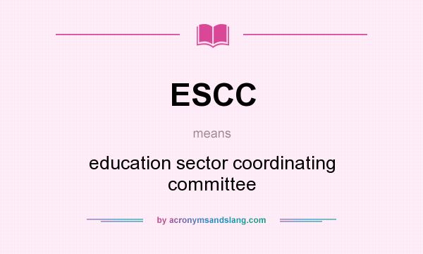 What does ESCC mean? It stands for education sector coordinating committee