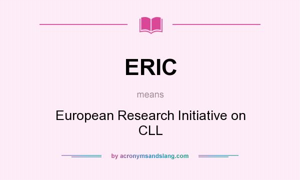 What does ERIC mean? It stands for European Research Initiative on CLL