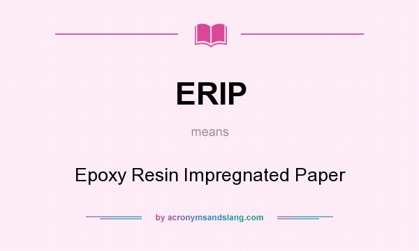 What does ERIP mean? It stands for Epoxy Resin Impregnated Paper