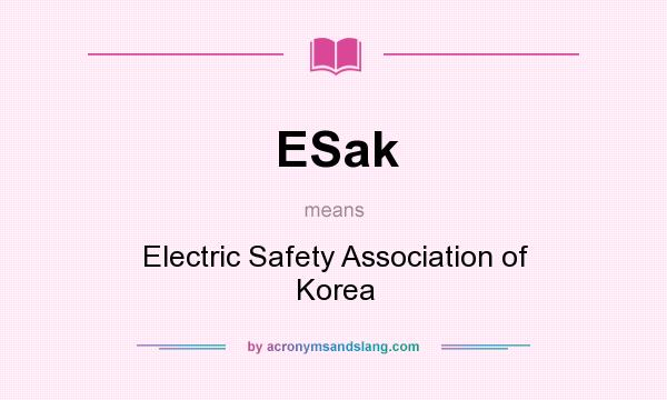 What does ESak mean? It stands for Electric Safety Association of Korea