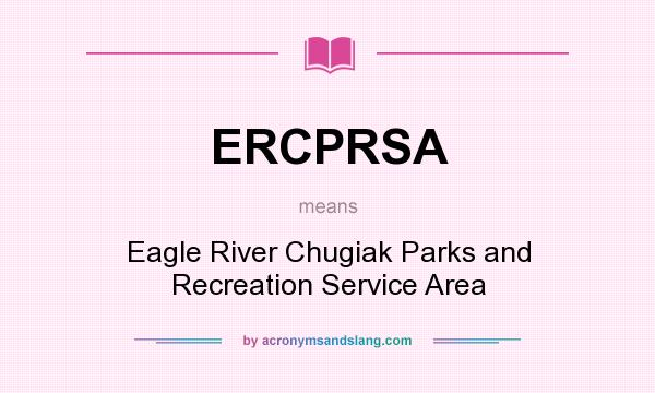 What does ERCPRSA mean? It stands for Eagle River Chugiak Parks and Recreation Service Area