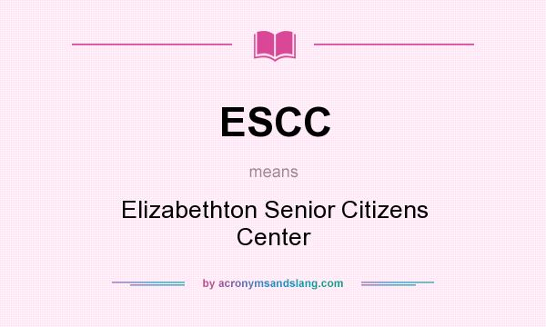 What does ESCC mean? It stands for Elizabethton Senior Citizens Center