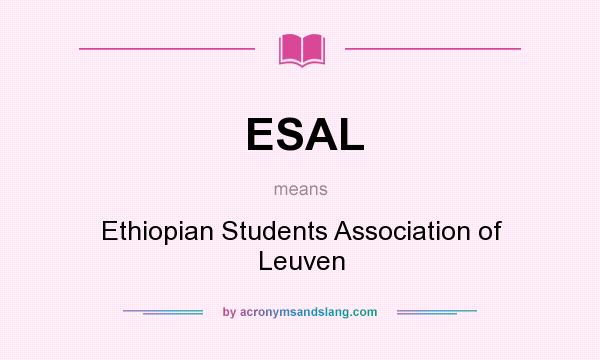 What does ESAL mean? It stands for Ethiopian Students Association of Leuven