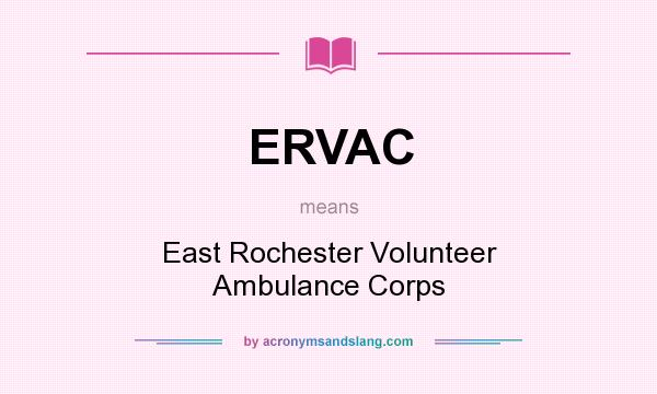 What does ERVAC mean? It stands for East Rochester Volunteer Ambulance Corps