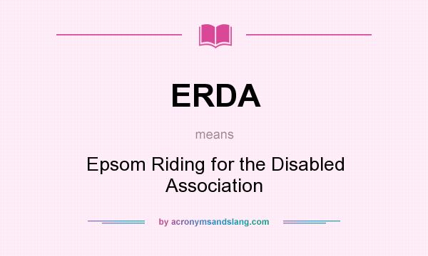 What does ERDA mean? It stands for Epsom Riding for the Disabled Association