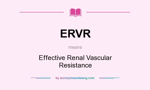What does ERVR mean? It stands for Effective Renal Vascular Resistance