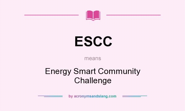 What does ESCC mean? It stands for Energy Smart Community Challenge
