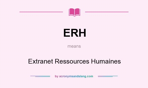 What does ERH mean? It stands for Extranet Ressources Humaines