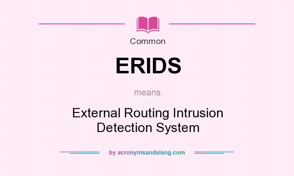 What does ERIDS mean? It stands for External Routing Intrusion Detection System