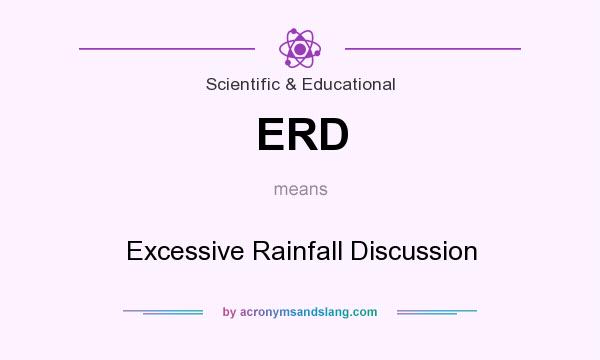 What does ERD mean? It stands for Excessive Rainfall Discussion