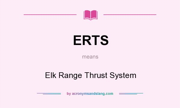 What does ERTS mean? It stands for Elk Range Thrust System