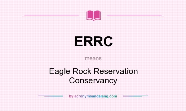 What does ERRC mean? It stands for Eagle Rock Reservation Conservancy