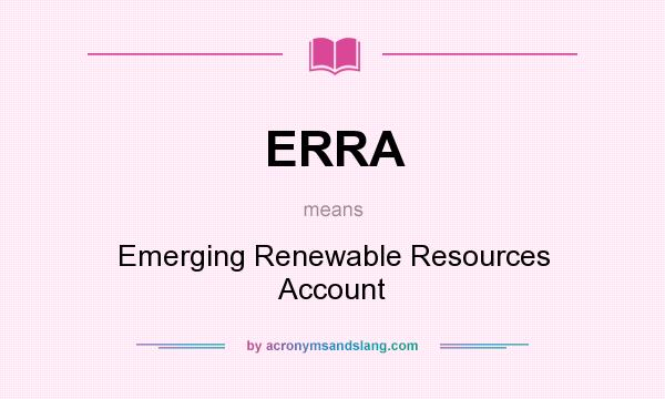 What does ERRA mean? It stands for Emerging Renewable Resources Account