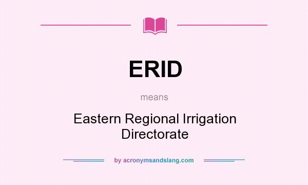 What does ERID mean? It stands for Eastern Regional Irrigation Directorate