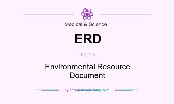What does ERD mean? It stands for Environmental Resource Document