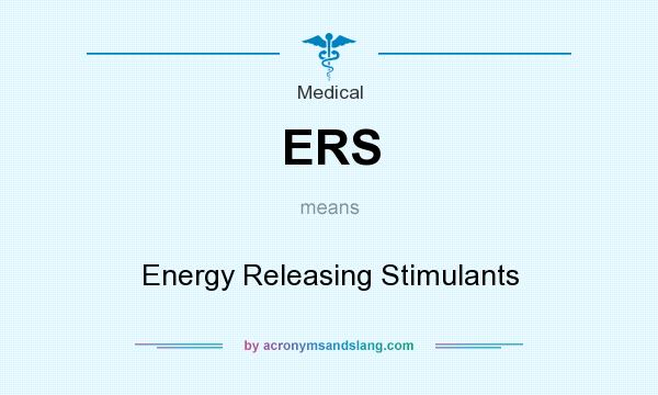 What does ERS mean? It stands for Energy Releasing Stimulants