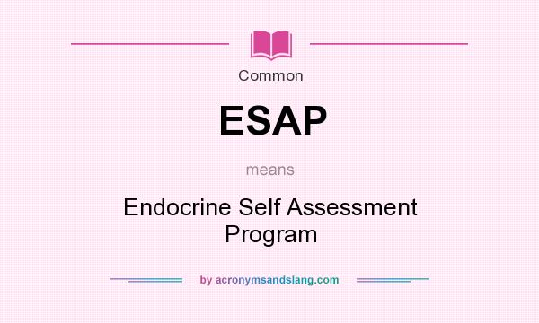 What does ESAP mean? It stands for Endocrine Self Assessment Program