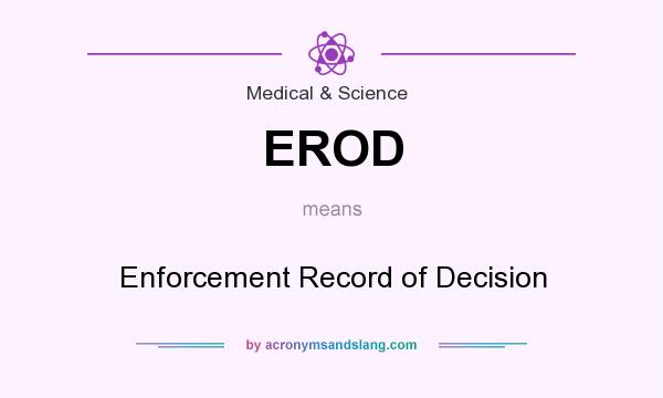 What does EROD mean? It stands for Enforcement Record of Decision
