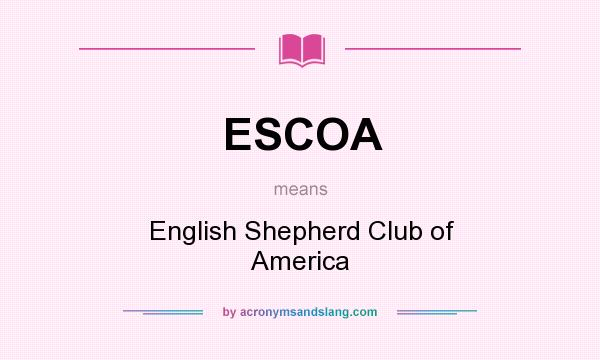 What does ESCOA mean? It stands for English Shepherd Club of America