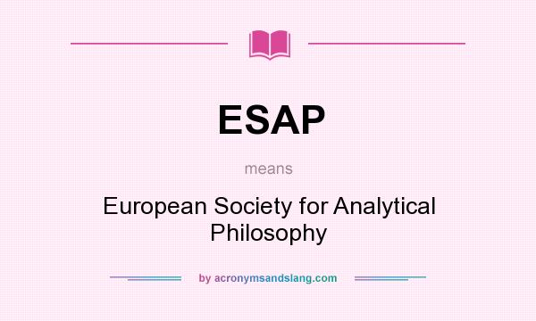 What does ESAP mean? It stands for European Society for Analytical Philosophy