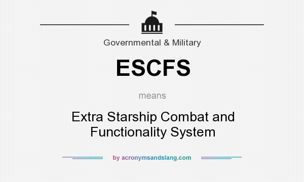 What does ESCFS mean? It stands for Extra Starship Combat and Functionality System