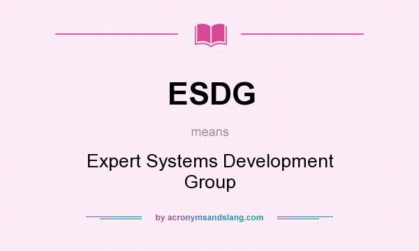 What does ESDG mean? It stands for Expert Systems Development Group