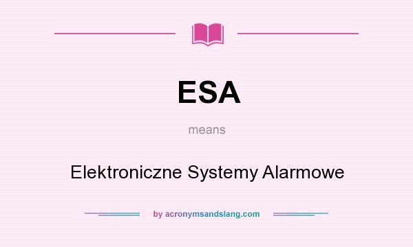 What does ESA mean? It stands for Elektroniczne Systemy Alarmowe