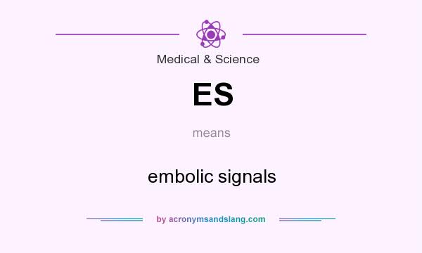 What does ES mean? It stands for embolic signals