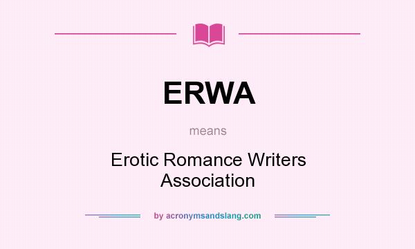 What does ERWA mean? It stands for Erotic Romance Writers Association