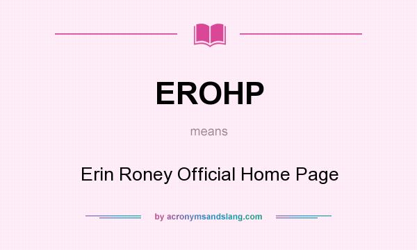 What does EROHP mean? It stands for Erin Roney Official Home Page