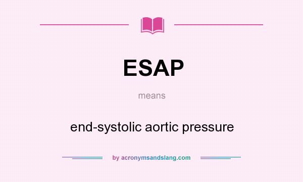 What does ESAP mean? It stands for end-systolic aortic pressure