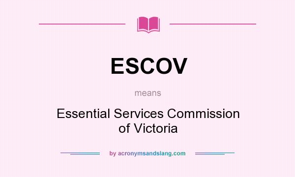 What does ESCOV mean? It stands for Essential Services Commission of Victoria