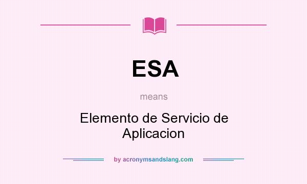 What does ESA mean? It stands for Elemento de Servicio de Aplicacion