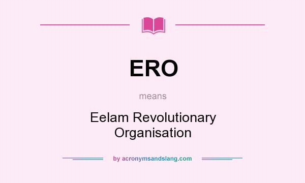 What does ERO mean? It stands for Eelam Revolutionary Organisation