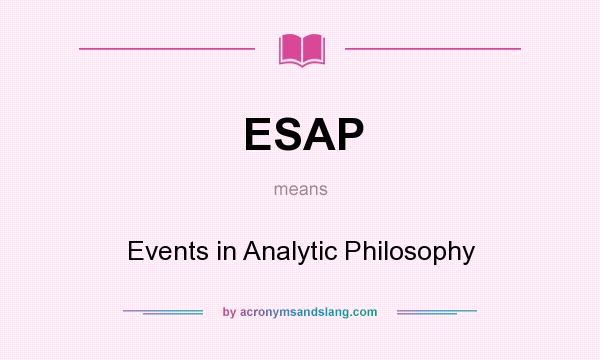 What does ESAP mean? It stands for Events in Analytic Philosophy