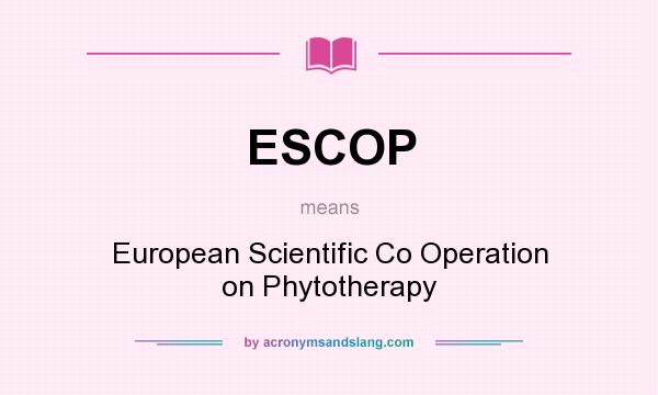 What does ESCOP mean? It stands for European Scientific Co Operation on Phytotherapy