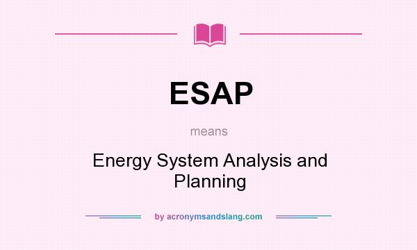 What does ESAP mean? It stands for Energy System Analysis and Planning