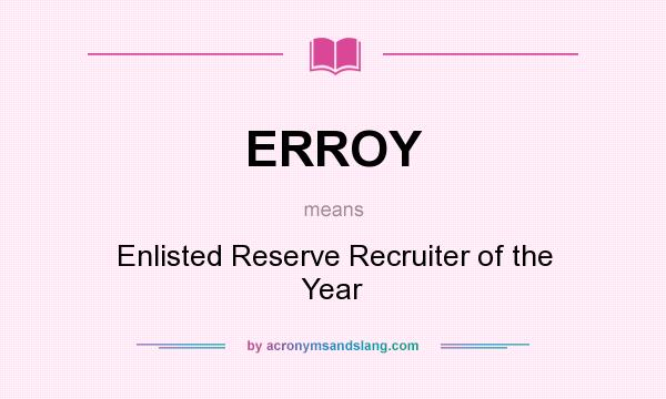 What does ERROY mean? It stands for Enlisted Reserve Recruiter of the Year