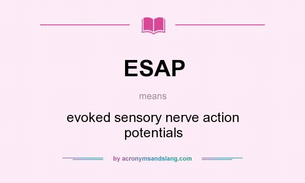 What does ESAP mean? It stands for evoked sensory nerve action potentials