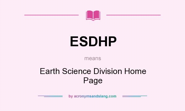 What does ESDHP mean? It stands for Earth Science Division Home Page