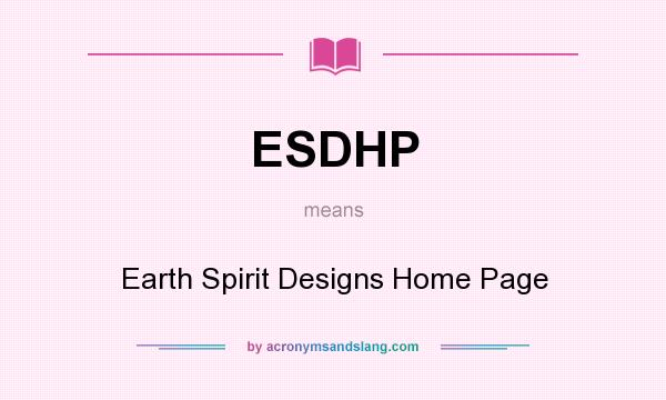 What does ESDHP mean? It stands for Earth Spirit Designs Home Page