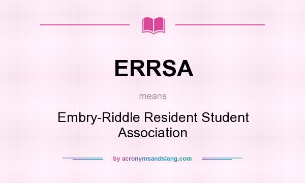 What does ERRSA mean? It stands for Embry-Riddle Resident Student Association