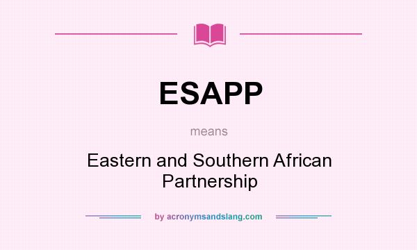 What does ESAPP mean? It stands for Eastern and Southern African Partnership
