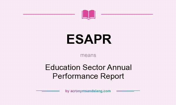 What does ESAPR mean? It stands for Education Sector Annual Performance Report