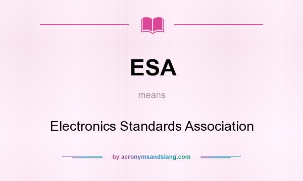 What does ESA mean? It stands for Electronics Standards Association