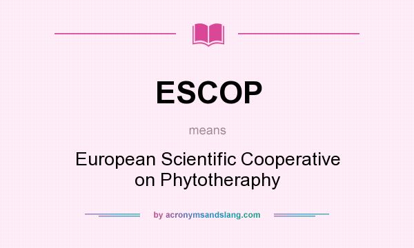 What does ESCOP mean? It stands for European Scientific Cooperative on Phytotheraphy