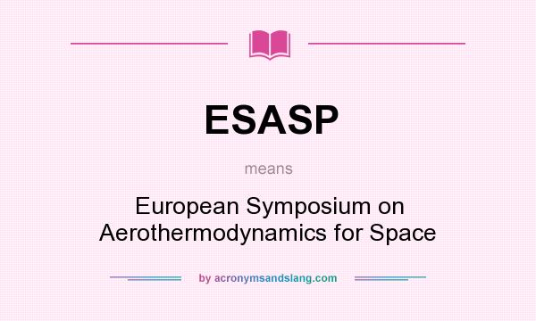 What does ESASP mean? It stands for European Symposium on Aerothermodynamics for Space