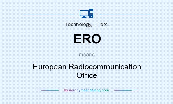 What does ERO mean? It stands for European Radiocommunication Office