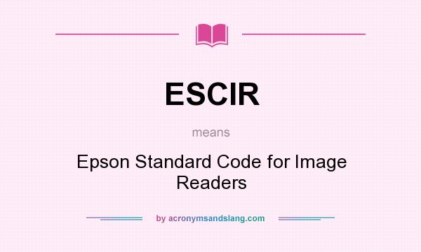 What does ESCIR mean? It stands for Epson Standard Code for Image Readers
